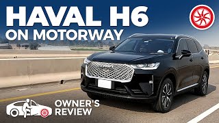 Haval H6 On Motorway  Owners Review  PakWheels [upl. by Madea]