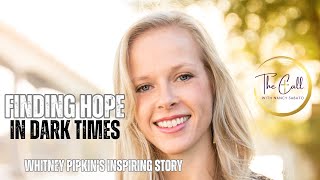 FINDING HOPE IN DARK TIMES  WHITNEY PIPKINS INSPIRING STORY [upl. by Ail965]