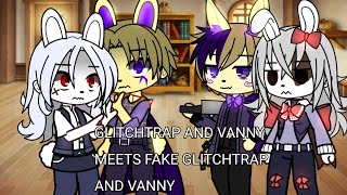 Glitchtrap and Vanny meets the fake version of themGACHA CLUBFNAF [upl. by Rojam324]