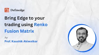 Bring Edge to your trading using Renko Fusion Matrix  Definedge  Ft Kaushik Akiwatkar  Ep 14 [upl. by Diamante]