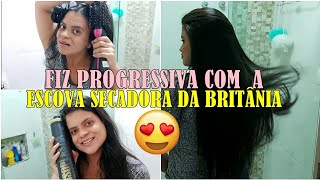 FIZ ESCOVA PROGRESSIVA USANDO A ESCOVA SECADORA BRITÂNIA [upl. by Lled533]