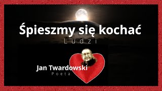 JAN TWARDOWSKI  ŚPIESZMY SIĘ KOCHAĆ LUDZI Lets hurry to love people  Jan Twardowski ❤️💗👫🧑‍🤝‍🧑💗❤️ [upl. by Hu]