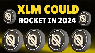 STELLAR XLM COULD ROCKET IN 2024 HERES WHY [upl. by Pascia]