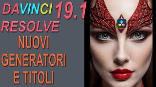 Davinci Resolve 191  NUOVI GENERATORI E SCRITTE [upl. by Dnalerb]