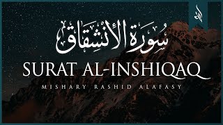 Surat AlInshiqaq The Sundering  Mishary Rashid Alafasy  مشاري بن راشد العفاسي  سورة الإنشقاق [upl. by Eittik740]