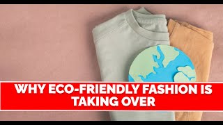 The Rise of Sustainable Fashion Why EcoFriendly Clothing is the Future [upl. by Etirugram691]