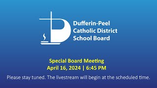 DPCDSB Special Board Meeting  April 16 2024  645 PM [upl. by Soilisav]