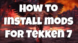 HOW TO INSTALL MODS FOR TEKKEN 7 Fast amp Easy [upl. by Eilime272]