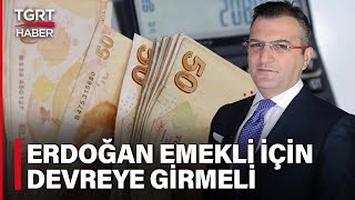 Emekliye Zam İçin Cem Küçük’ten Cumhurbaşkanı Erdoğan’a Çağrı Devreye Girmesi Lazım – TGRT Haber [upl. by Elenahc]