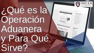 ¿Qué es la Operación Aduanera y Para Qué Sirve [upl. by Akeme]