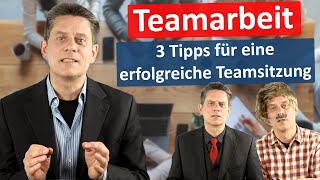 Teamarbeit 3 wichtige Tipps für die erfolgreiche Teamsitzung [upl. by Ttevi]