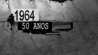 1964 50 anos do golpe militar [upl. by Whalen]