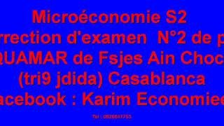 Microéconomie S2 Correction dexamen N°2 de prof QUAMAR de Fsjes Ain Chock tri9 jdida Casablanca [upl. by Soane]