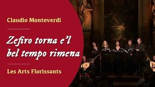 Claudio Monteverdi  Zefiro torna el bel tempo rimena Les Arts Florissants [upl. by Dill223]