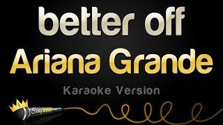 Ariana Grande  better off Karaoke Version [upl. by Nyllewell62]