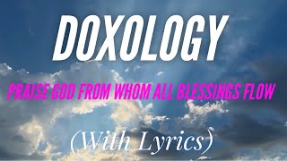 Doxology Praise God From Whom All Blessings Flow with lyrics  BEAUTIFUL Hymn [upl. by Enerehs907]