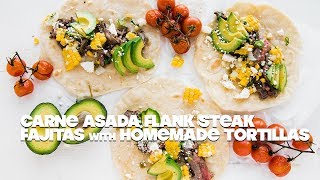 Grilled Carne Asada Steak Fajitas Recipe with Homemade Tortillas [upl. by Aneloaup]