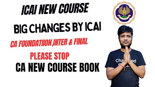 Big Changes by ICAI  CA foundationInter amp Final New Course  Please stop [upl. by Ynattyrb]