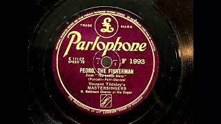 1943 VINCENT TIDSLEYS MASTERSINGERS  Pedro The Fisherman PARLOPHONE 10quot F1993 [upl. by Attenov]