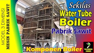 Water Tube Boiler Pabrik Kelapa Sawit Model 3DMesinmesin pabrik sawit [upl. by Yenruoc]