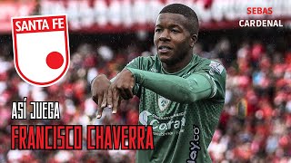 ASÍ JUEGA FRANCISCO CHAVERRA  NUEVO REFUERZO DE INDEPENDIENTE SANTA FE [upl. by Asante]