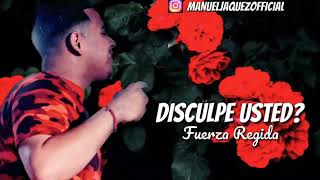 LETRA DISCULPE USTED  FUERZA REGIDA [upl. by Osbert]