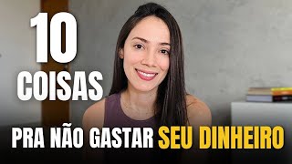 10 coisas que são um DESPERDÍCIO de dinheiro [upl. by Eveineg852]