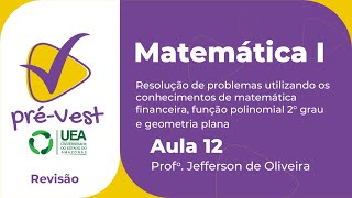 MATEMÁTICA  MAT1  AULA 12 MATEMÁTICA FINANCEIRA FUNÇÃO POLINOMIAL DO 2º GRAU E GEOMETRIA PLANA [upl. by Marshall]