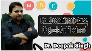 👉 CholeDochoLithiasis Cause Diagnosis And Treatment  CBD Stone  Dr Deepak Singh  Surgery  MSC [upl. by Margarita]