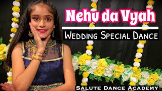 NEHU DA VYAH  WEDDING SPECIAL DANCE  SALUTE DANCE ACADEMY  LATEST WEDDING SONG  CHOREOGRAPHY [upl. by Annahsit465]