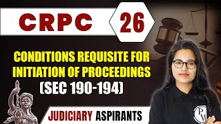 CrPC 26  Conditions Requisite For Initiation Of Proceedings Sec 190194  Major Law  Judiciary [upl. by Nagiem]