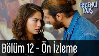 Erkenci Kuş 12 Bölüm  Ön İzleme [upl. by Ecnahoy]