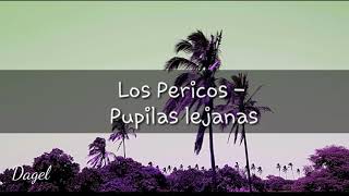 Pericos  Pupilas lejanas letra [upl. by Drarehs]