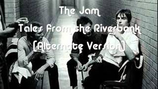 The Jam  Tales from the Riverbank Alternate Version [upl. by Stedmann]