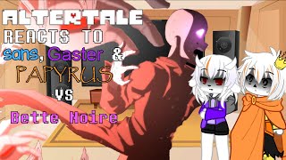 Altertale reacts to Sans Gaster amp Papyrus vs Bete Noire  Glitchtale Fight scene [upl. by Gnem]