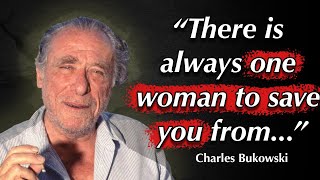 Charles Bukowski Quotes about Poetry Life and Women that go all the way without trying hard [upl. by Ivey]