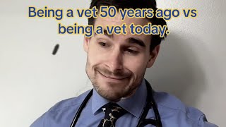 Being A Veterinarian 50 Years Ago vs Today [upl. by Joashus]