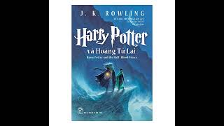 330 Harry Potter và hoàng tử lai  Tập 6  audio book  sách nói [upl. by Scrivings]