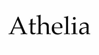 How to Pronounce Athelia [upl. by Justis]