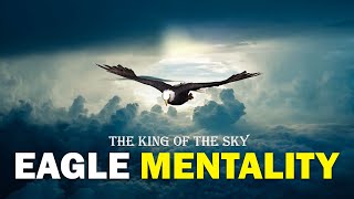 The Eagle Mentality  Best Motivational Video [upl. by Atnauq]