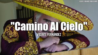 Vicente Fernández  Camino Al Cielo LetraLyrics [upl. by Painter]