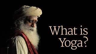 What Is Yoga  Sadhguru  Part 1 [upl. by Tillfourd]