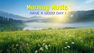 POSITIVE MORNING MUSIC  Wake Up Happy amp Stress Relief  Music For Meditation Relax Mind Body [upl. by Nyliret]