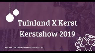 KerstBijTuinland  Kerstshow 2019 Tuinland [upl. by Leakcim]