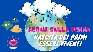 Acqua sulla terra e nascita dei primi esseri viventi Storia classe 3° [upl. by Annoled]