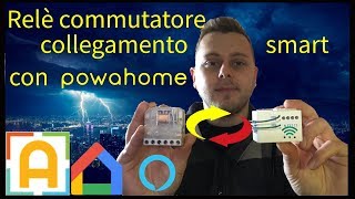 Rendere smart un relè commutatore grazie a powahome [upl. by Tlok799]