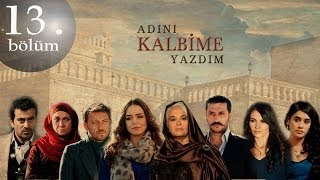 Adını Kalbime Yazdım 13 Bölüm [upl. by Biddick]