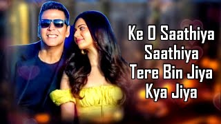 Saathiya LYRICS  Cuttputlli  Akshay Kumar Rakul Preet  Tanishk Bagchi Zahrah S Khan Nikhil D [upl. by Granthem]