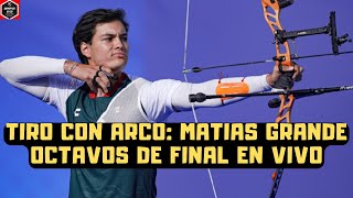 🚨Reaccionando en vio a TIRO CON ARCO INDIVIDUAL MATIAS GRANDE  Octavos de Final [upl. by Kornher]