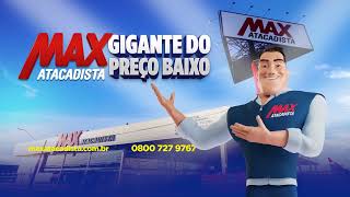 Max Atacadista  Gigante do Preço Baixo [upl. by Ocirderf]